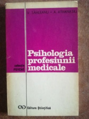 Psihologia profesiunii medicale- V. Sahleanu, A. Athanasiu foto