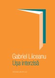 Usa interzisa - Gabriel Liiceanu