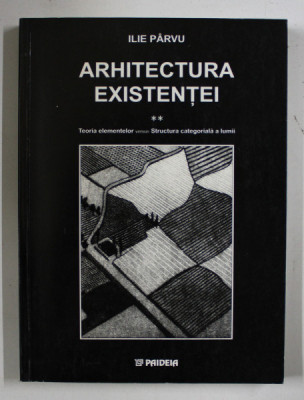ARHITECTURA EXISTENTEI, VOL II de ILIE PARVU , 2001 foto