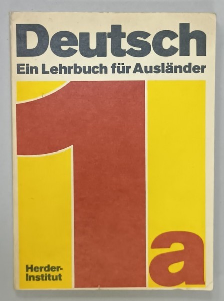 DEUTSCH , EIN LEHRBUCH FUR AUSLANDER , TEIL 1a (1 -20 LEKTION ) 254 ILLUSTRATIONEN , 1984, TEXT IN LIMBA GERMANA