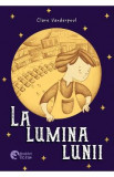 La lumina lunii - Clare Vanderpool