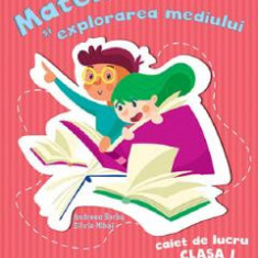 Matematica si explorarea mediului - Clasa 1 - Caiet de lucru - Andreea Barbu, Silvia Mihai