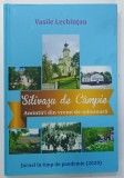 SILIVASU DE CAMPIE , AMINTIRI DIN VREMI DE - ODINIOARA / JURNAL IN TIMP DE PANDEMIE (2020) de VASILE LECHINTAN , 2022