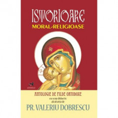 Istorioare moral-religioase. Antologie de pilde ortodoxe - Pr. Valeriu Dobrescu