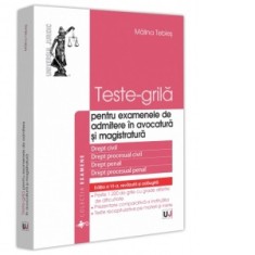 Teste-grila pentru examenele de admitere in avocatura si magistratura, editia a VI-a, revazuta si adaugita. Drept civil. Drept procesual civil. Drept