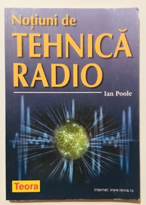 Notiuni de tehnica radio, Ian Poole, 2001, electrotehnica, unde radio, sateliti, fizica, emitatoare, receptoare, antene, frecventa, modulatie foto