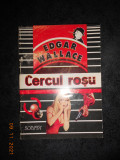 EDGAR WALLACE - CERCUL ROSU