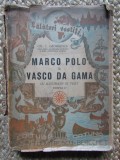 Gh. I. Georgescu - MARCO POLO SI VASCO DA GAMA ( cu ilustratii in text ) / 1942