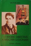 O Istorie Obiectiva a Miscarii Legionare, Victor Isac (carte rara, Cornelui Zelea Codreanu, Capitanul, Legiunea, Legionarii, Arhanghelul Mihail)