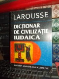 JEAN-CHRISTOPHE ATTIAS - DICTIONAR DE CIVILIZATIE IUDAICA ( LAROUSSE ) , 1997 *