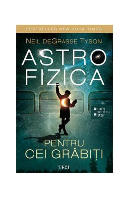 Astrofizica pentru cei grăbiți - Paperback brosat - Neil deGrasse Tyson - Trei foto