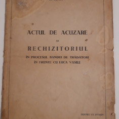 Istorie Actul de acuzare si rechizitoriul in procesul bandei Luca Vasile