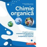 Chimie organica. Pregatire pentru examenul de bacalaureat si admiterea in invatamantul superior