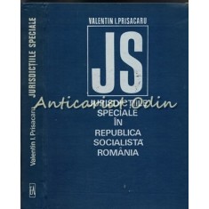 Jurisdictiile Speciale In Republica Socialista Romania - Valentin I. Prisacaru