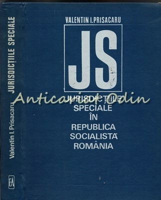 Jurisdictiile Speciale In Republica Socialista Romania - Valentin I. Prisacaru foto