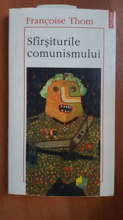 Sfirsiturile comunismului- Francoise Thom