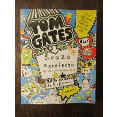 Tom Gates. Scuze excelente (si alte lucruri minunate) Liz Pichon