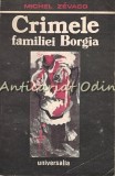 Crimele Familiei Borgia - Michel Zevaco