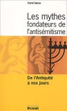 Les mythes fondateurs de l&#039;antisemitisme - De l&#039;Antiquite a nos jours | Carol Iancu