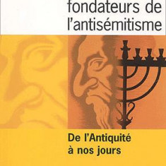 Les mythes fondateurs de l'antisemitisme - De l'Antiquite a nos jours | Carol Iancu