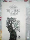 Teiubesc,viata !-Lucia Demetrius