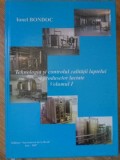 TEHNOLOGIA SI CONTROLUL CALITATII LAPTELUI SI PRODUSELOR LACTATE VOL.1-IONEL BONDOC-235319