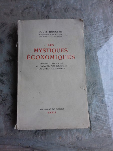 LES MYSTIQUES ECONOMIQUES - LOUIS ROUGIER (CARTE IN LIMBA FRANCEZA)