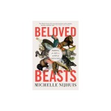 Beloved Beasts: Fighting for Life in an Age of Extinction
