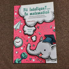 Bogdan Petre Dobrin - Fii inteligent la matematica. Clasa a IV-a (2019)