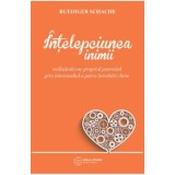 Intelepciunea inimii. Realizandu-ne propriul potential prin intermediul a patru intrebari cheie - Ruediger Schache