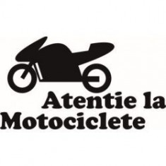 Stickere auto Atentie la moto v4 foto