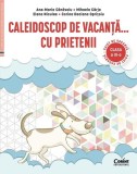 Caleidoscop de vacanță...cu prietenii - Paperback - Ana-Maria Cănăvoiu, Mihaela C&acirc;rja, Elena Niculae, Corina Daciana Oprițoiu - Corint