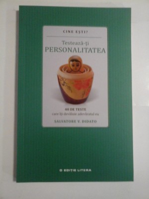 Testeaza-ti PERSONALITATEA 40 de TESTE care iti dezvaluie adevaratul eu - Salvatore V. DIDATO foto