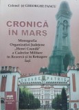Cronica in mars. Monografia Organizatiei Judetene Henri Coanda a Cadrelor Militare in Rezerva si in Retragerea Iasi - Gheorghe Pancu (putin uzata)