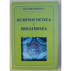 ECHINOCOCOZA / HIDATIDOZA de VICTOR IONESCU , 2008