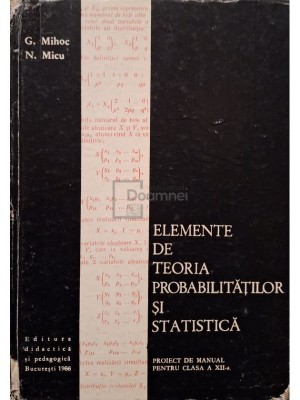 G. Mihoc - Elemente de teoria probabilitatilor si statistica (Editia: 1966) foto