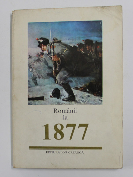 ROMANII LA 1877 , antologie de EMIL MANU , 1977