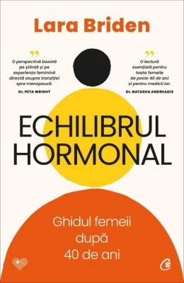 Echilibrul hormonal. Ghidul femeii după 40 de ani - Lara Briden foto