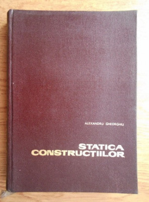 Al. Gheorghiu - Statica constructiilor foto