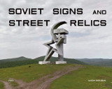Soviet Signs and Street Relics | Jason Guilbeau