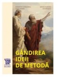 Gandirea ideii de metoda - MIRCEA DUMITRU, Gheorghe Vladutescu, Ion Bansoiu, Vasile Morar