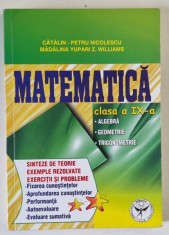 MATEMATICA , CLASA A - IX -A , ALGEBRA , GEOMETRIE , TRIGONOMETRIE , SINTEZE DE TEORIE , EXEMPLE REZOLVATE , EXERCITII SI PROBLEME de CATALIN - PETRU