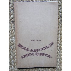 Petre Stoica &ndash; Melancolii inocente ( prima editie ) CU DEDICATIE SI AUTOGRAF