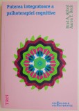 Puterea Integratoare a Psihoterapiei Cognitive - Brad A. Alford - Psihologie, Terapie Cognitiva