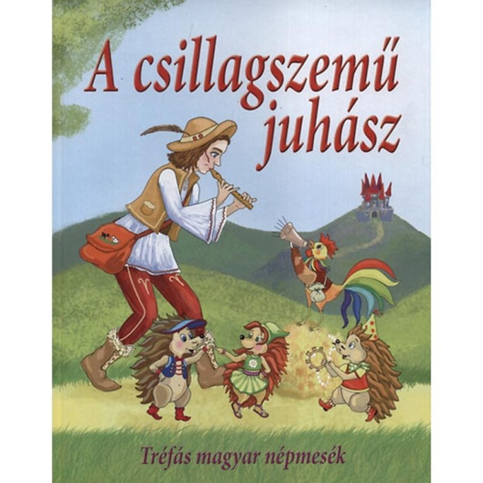 A csillagszemű juh&aacute;sz - Tr&eacute;f&aacute;s magyar n&eacute;pmes&eacute;k - Nagy &Eacute;va