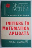 Initiere Matematica Aplicata - C. Dinescu, B. Savulescu - Carte Beletristica