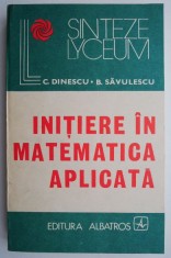 Initiere in matematica aplicata &ndash; C. Dinescu, B. Savulescu