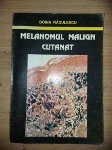 Melanomul malign cutanat- Doina Radulescu foto