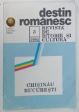 DESTIN ROMANESC , REVISTA DE ISTORIE SI CULTURA , NUMARUL 3 de ALEXANDRU MOSANU , 1994