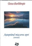 (autograf) Asteptand miscarea apei - Toma Barbarosie